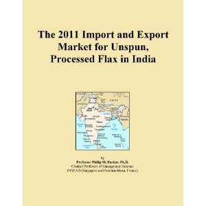 The 2011 Import and Export Market for Unspun, Processed Flax in India 