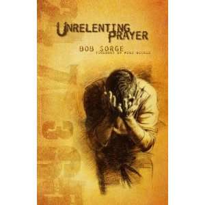 Unrelenting Prayer   [UNRELENTING PRAYER] [Paperback 