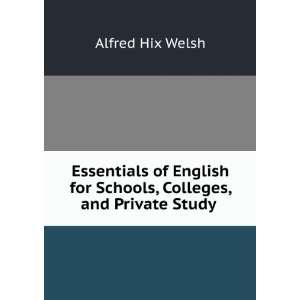   for Schools, Colleges, and Private Study . Alfred Hix Welsh Books