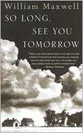   So Long, See You Tomorrow by William Maxwell, Knopf 