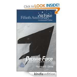 Decisive Force Strategic Bombing in the Gulf War Richard G. Davis 