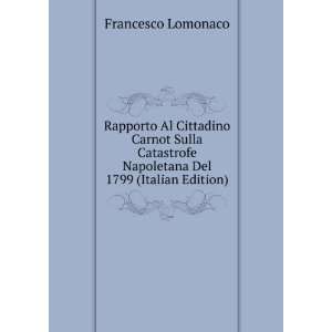  Rapporto Al Cittadino Carnot Sulla Catastrofe Napoletana 