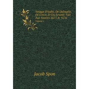   Du Levant Fait Aux AnnÃ©es 1675 & 1676. Volume 1 Jacob Spon Books