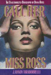 Call Her Miss Ross The Unauthorized Biography of Diana Ross by J 