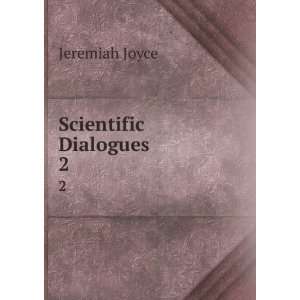  Scientific Dialogues. 2 Jeremiah Joyce Books