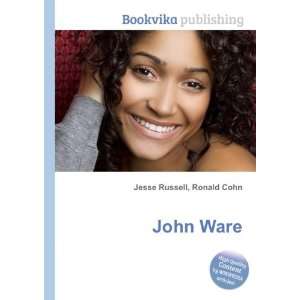 John Ware: Ronald Cohn Jesse Russell:  Books