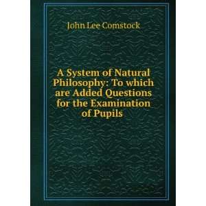   Questions for the Examination of Pupils .: John Lee Comstock: Books