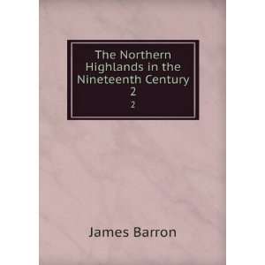  The Northern Highlands in the Nineteenth Century. 2 James 
