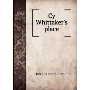  Cy Whittakers place: Joseph Crosby Lincoln: Books