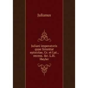   epistolae, Gr. et Lat., recens. &c. L.H. Heyler Julianus Books