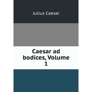  Caesar ad bodices, Volume 1 Julius Caesar Books