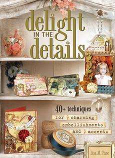 Delight in the Details 40+ Techniques for Charming Embellishments and 