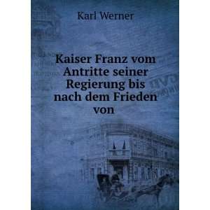   seiner Regierung bis nach dem Frieden von . Karl Werner Books