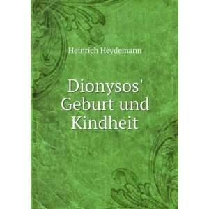 Dionysos Geburt und Kindheit Heinrich Heydemann Books