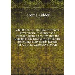   Resorts for Aid in Its Restorative Powers Jerome Kidder Books