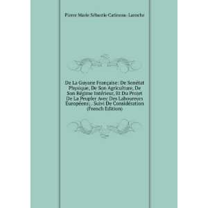   (French Edition) Pierre Marie SÃ©bastie Catineau Laroche Books