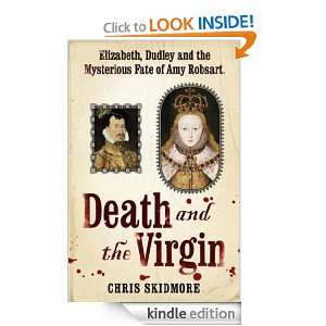 Death and the Virgin Elizabeth, Dudley and the Mysterious Fate of Amy 