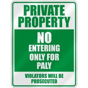   PROPERTY NO ENTERING ONLY FOR PALY  PARKING SIGN