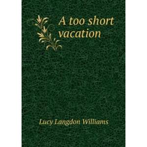  A too short vacation Lucy Langdon Williams Books