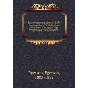   Langton, before a select committee of Egerton, 1803 1882 Ryerson