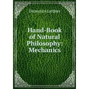   Hand Book of Natural Philosophy: Mechanics: Dionysius Lardner: Books