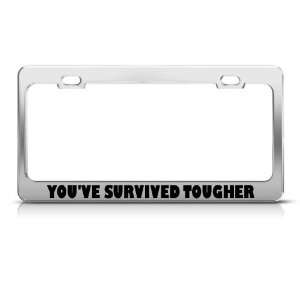  YouVe Survived Tougher Funny license plate frame Tag 