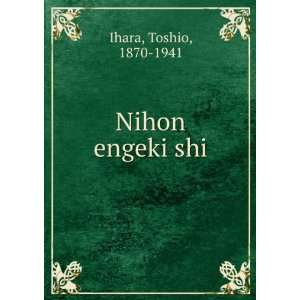  Nihon engeki shi Toshio, 1870 1941 Ihara Books