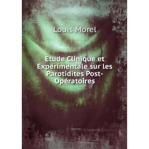   rimentale sur les Parotidites Post OpÃ©ratoires: Louis Morel: Books