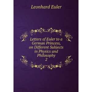   Different Subjects in Physics and Philosophy. 2: Leonhard Euler: Books