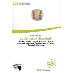    Louis Leroy (Baseball) (9786136673011) Timoteus Elmo Books