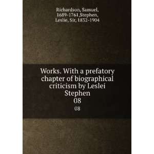   : Samuel, 1689 1761,Stephen, Leslie, Sir, 1832 1904 Richardson: Books