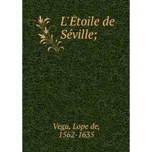  LÃ?toile de SÃ©ville; Lope de, 1562 1635 Vega Books