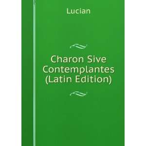  Charon Sive Contemplantes (Latin Edition) Lucian Books