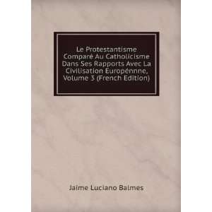   EuropÃ©nnne, Volume 3 (French Edition) Jaime Luciano Balmes Books