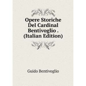   Del Cardinal Bentivoglio . (Italian Edition) Guido Bentivoglio Books