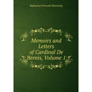   of Cardinal De Bernis, Volume 1 Katharine Prescott Wormeley Books