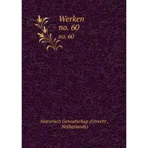   Werken. no. 60 Netherlands) Historisch Genootschap (Utrecht  Books