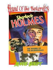 Sherlock Holmes HOUND OF THE BASKERVILLES Movie Script  