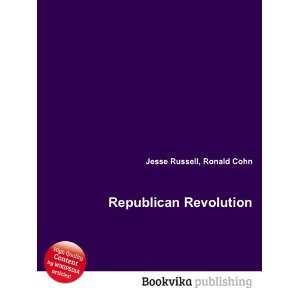  Republican Revolution Ronald Cohn Jesse Russell Books
