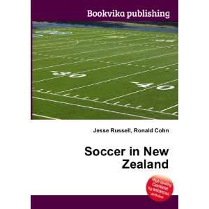  Soccer in New Zealand Ronald Cohn Jesse Russell Books