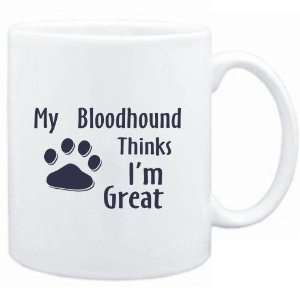   Mug White  MY Bloodhound THINKS I AM GREAT  Dogs