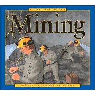 America at Work: Mining by Ann Love, Jane Drake and Pat Cupples (Aug 1 