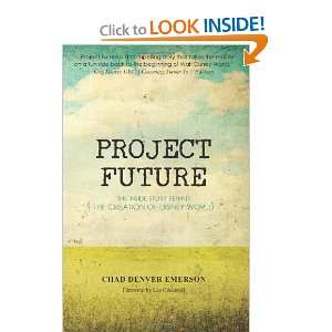  Project Future: The Inside Story Behind the Creation of 