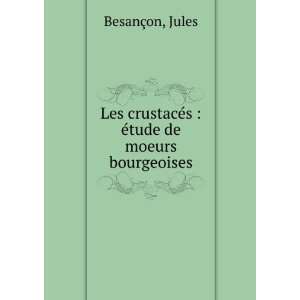   Ã©tude de moeurs bourgeoises Jules BesanÃ§on Books