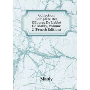   ¨te De LabbÃ© De Mably, Volume 2 (French Edition) Mably Books