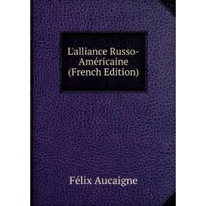  Lalliance Russo AmÃ©ricaine (French Edition) FÃ©lix 