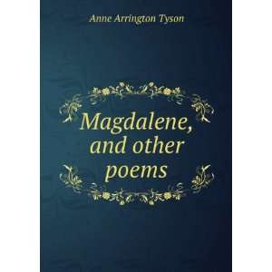  Magdalene, and other poems Anne Arrington Tyson Books