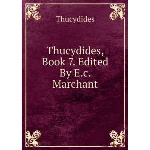    Thucydides, Book 7. Edited By E.c. Marchant Thucydides Books