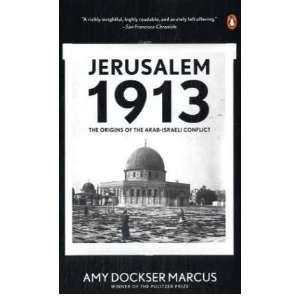 Jerusalem 1913: Amy Dockser Marcus :  Books