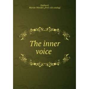   : The inner voice: Marian Wendell. [from old catalog] Hubbard: Books